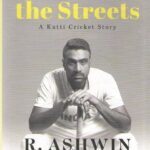 Ravichandran Ashwin’s I Have the Streets: A kutti cricket story paints the big picture