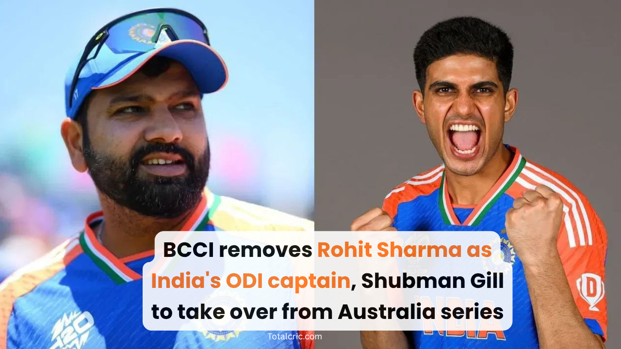BCCI removes Rohit Sharma as India's ODI captain, Shubman Gill to take over from Australia series